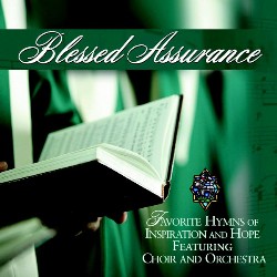 094637386521 Blessed Assurance: Favorite Hymns Of Inspiration and Hope featuring Choir and Or
