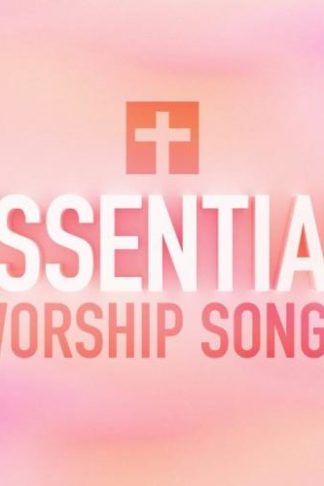 194399324325 Essential Worship Songs