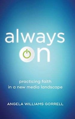 9781540962041 Always On : Practicing Faith In A New Media Landscape