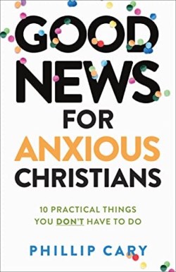 9781587435683 Good News For Anxious Christians Expanded Edition