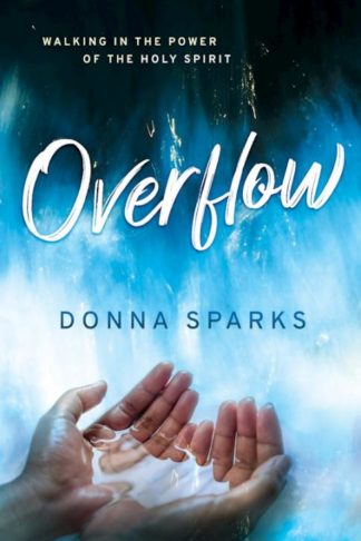 9781610362757 Overflow : Walking In The Power Of The Holy Spirit