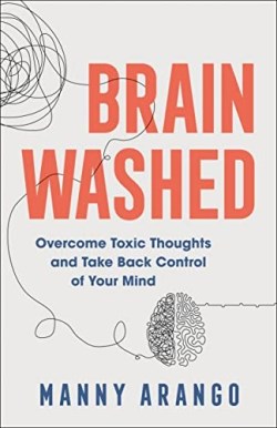 9780764240690 Brain Washed : Overcome Toxic Thoughts And Take Back Control Of Your Mind