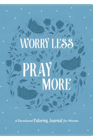 9781636094175 Worry Less Pray More A Devotional Coloring Journal For Women