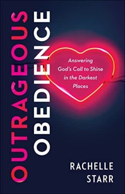 9780764240362 Outrageous Obedience : Answering God's Call To Shine In The Darkest Places