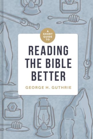 9781433649134 Short Guide To Reading The Bible Better