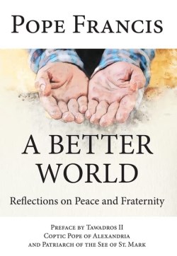 9781681929880 Better World : Reflections On Peace And Fraternity