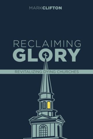 9781087781976 Reclaiming Glory : Revitalizing Dying Churches