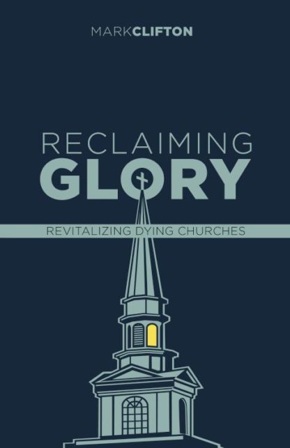 9781087781976 Reclaiming Glory : Revitalizing Dying Churches
