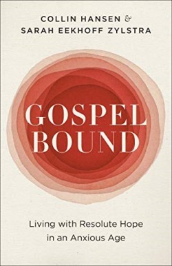 9780593193570 Gospelbound : Living With Resolute Hope In An Anxious Age