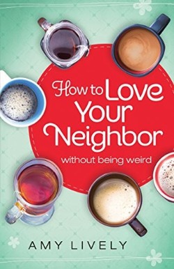 9780764217005 How To Love Your Neighbor Without Being Weird (Reprinted)