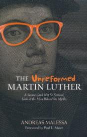 9780825444562 Unreformed Martin Luther