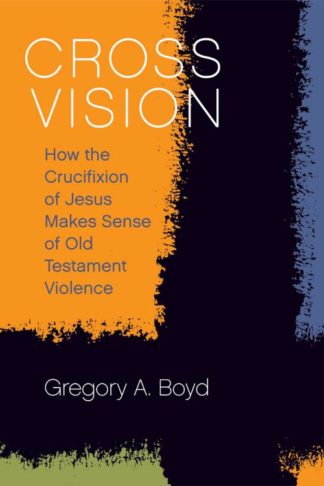 9781506432601 Cross Vision : How The Crucifixion Of Jesus Makes Sense Of The Old Testamen
