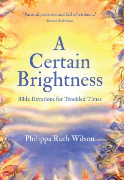 9781527106918 Certain Brightness : Bible Devotions For Troubled Times