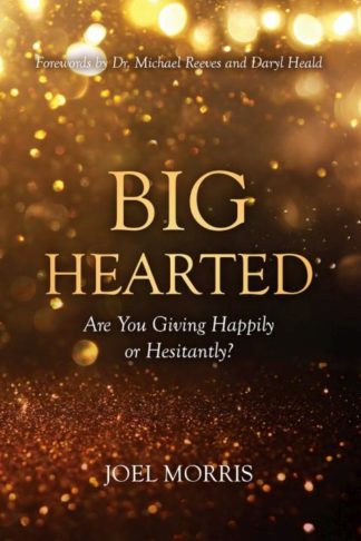 9781527106987 Big Hearted : Are You Giving Happily Or Hesitantly