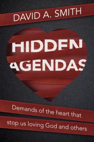 9781527108363 Hidden Agendas : Demands Of The Heart That Stop Us Loving God And Others