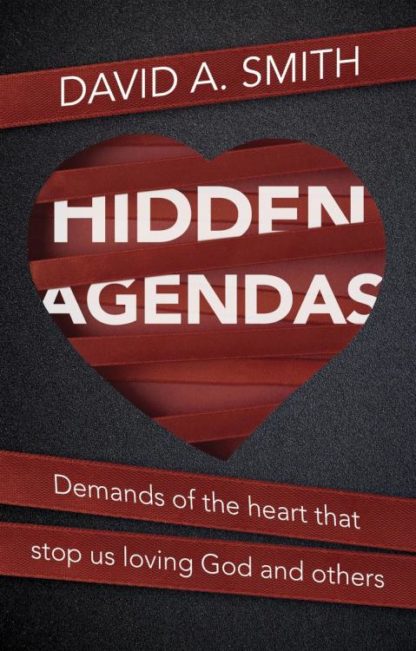 9781527108363 Hidden Agendas : Demands Of The Heart That Stop Us Loving God And Others