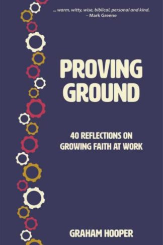 9781527108455 Proving Ground : 40 Reflections On Growing Faith At Work