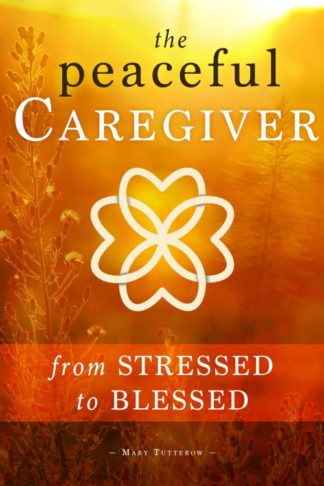 9781563092954 Peaceful Caregiver : From Stressed To Blessed