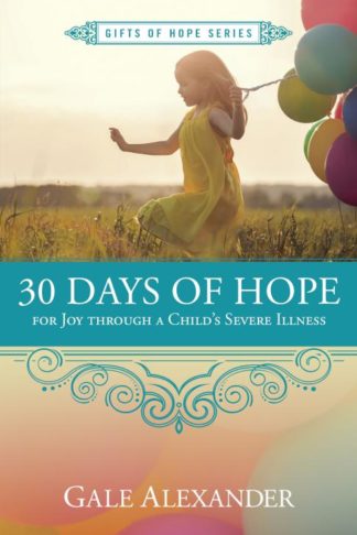 9781596694750 30 Days Of Hope For Joy Through A Childs Severe Illness