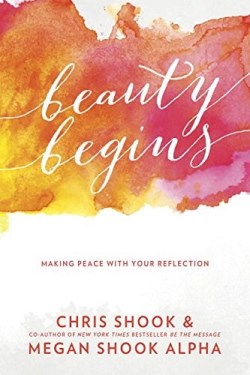9781601427298 Beauty Begins : Making Peace With Your Reflection