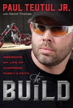 9781601428882 Build : Designing My Life Of Choppers Family And Faith