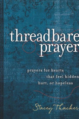 9781791008017 Threadbare Prayer : Prayers For Hearts That Feel Hidden