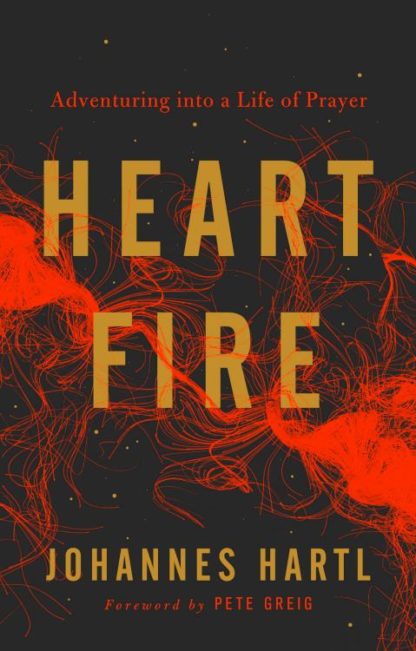 9781910012529 Heart Fire : Adventuring Into A Life Of Prayer