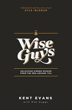9781939622280 Wise Guys : Unlocking Hidden Wisdom From The Men Around You