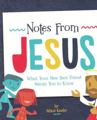 Notes from Jesus: What Your New Best Friend Wants You to Know