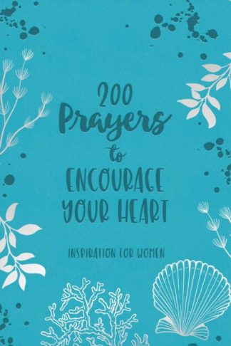 9781636096728 200 Prayers To Encourage Your Heart