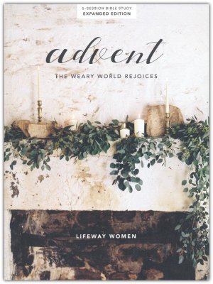 Advent Bible Study Book: The Weary World Rejoices