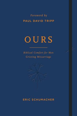 9781784989040 Ours : Biblical Comfort For Men Grieving Miscarriage