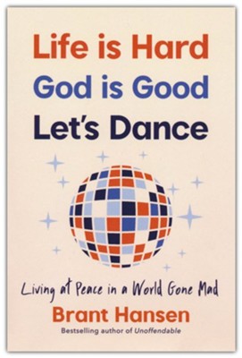 Life Is Hard. God Is Good. Let's Dance.