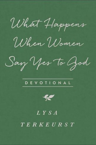 9780736972628 What Happens When Women Say Yes To God Devotional