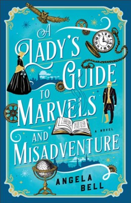 A Ladys Guide to Marvels and MisAdventure