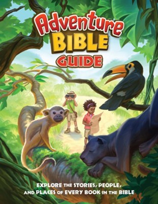 Adventure Bible Guide: Explore the Stories, People, and Places of Every Book in the Bible