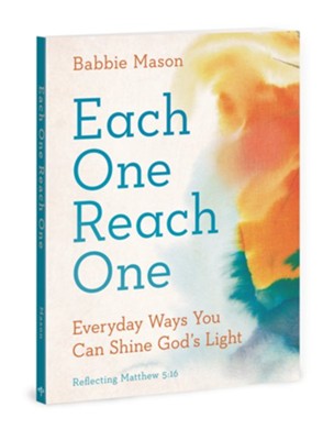 Each One Reach One: Everyday Ways You Can Shine God's Light
