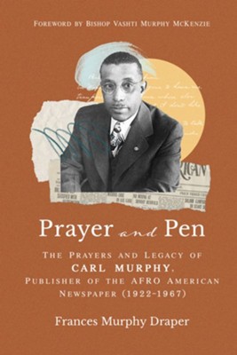 Prayer and Pen - The Prayers and Legacy of Carl Murphy