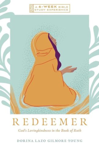 9781514008355 Redeemer : God's Lovingkindness In The Book Of Ruth - A 6 Week Bible Study