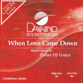 614187332122 When Love Came Down