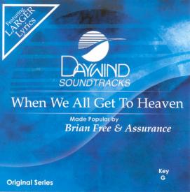 614187893722 When We All Get To Heaven