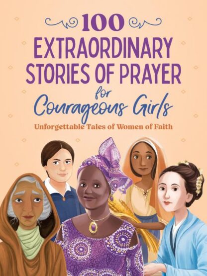9798891510593 100 Extraordinary Stories Of Prayer For Courageous Girls