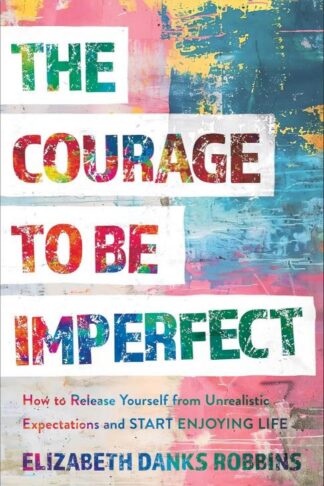 9781540904454 Courage To Be Imperfect