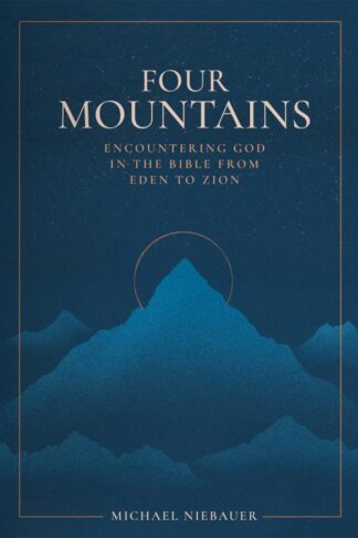 9781683597629 4 Mountains : Encountering God In The Bible From Eden To Zion