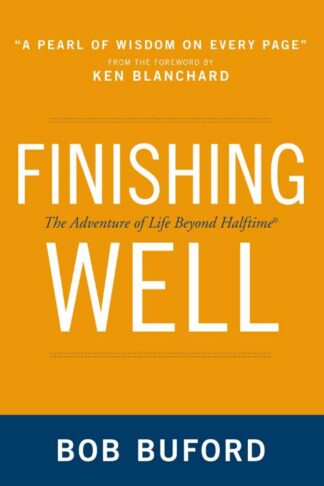 9780310330707 Finishing Well : The Adventure Of Life Beyond Halftime