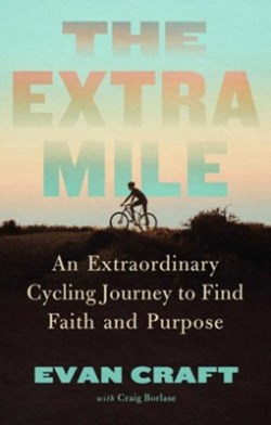 9781637633915 Extra Mile : An Extraordinary Cycling Journey To Find Faith And Purpose