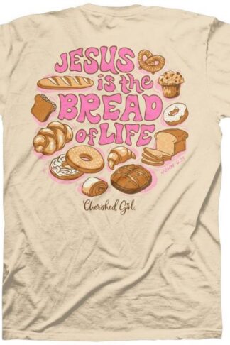 612978635964 Cherished Girl Jesus Is The Bread Of Life (4XL T-Shirt)
