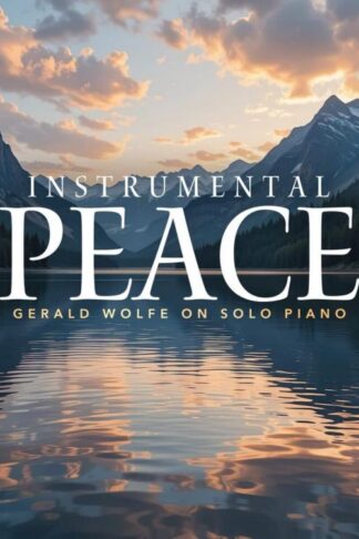 614187314135 Instrumental Peace : Gerald Wolfe On Solo Piano
