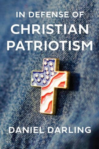 9780063413948 In Defense Of Christian Patriotism