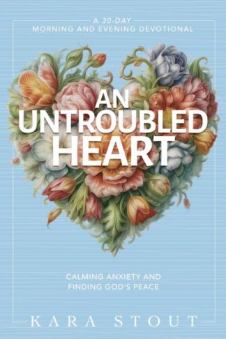 9780310465355 Untroubled Heart : Calming Anxiety And Finding God's Peace - A 30 Day Morni